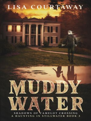 cover image of Muddy Water--Shadows of Camelot Crossing, a Haunting in Stillwater, Book 3